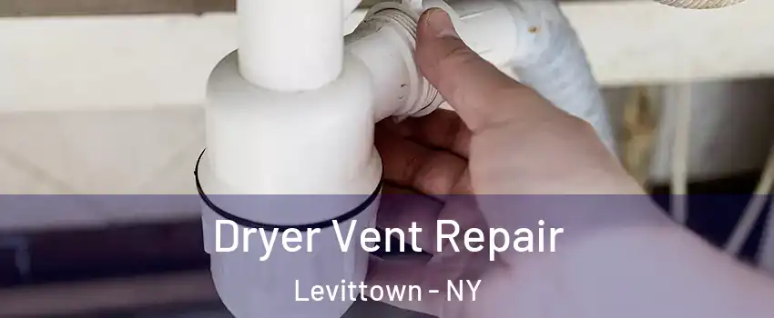  Dryer Vent Repair Levittown - NY