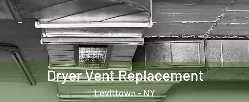  Dryer Vent Replacement Levittown - NY