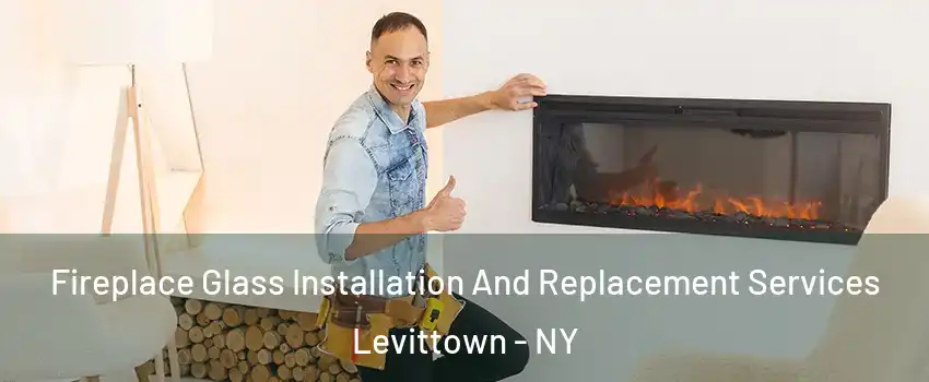  Fireplace Glass Installation And Replacement Services Levittown - NY