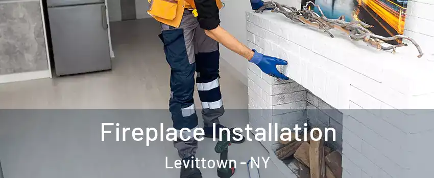  Fireplace Installation Levittown - NY