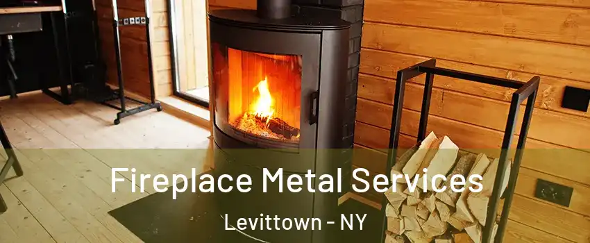 Fireplace Metal Services Levittown - NY