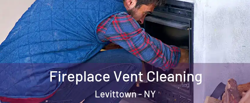  Fireplace Vent Cleaning Levittown - NY