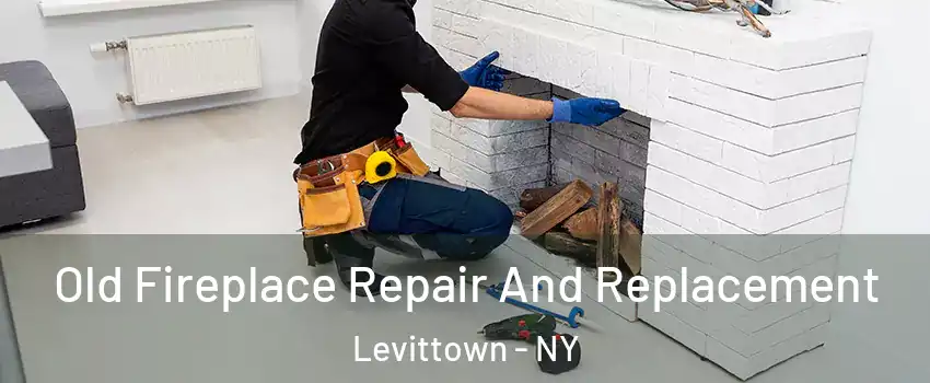  Old Fireplace Repair And Replacement Levittown - NY