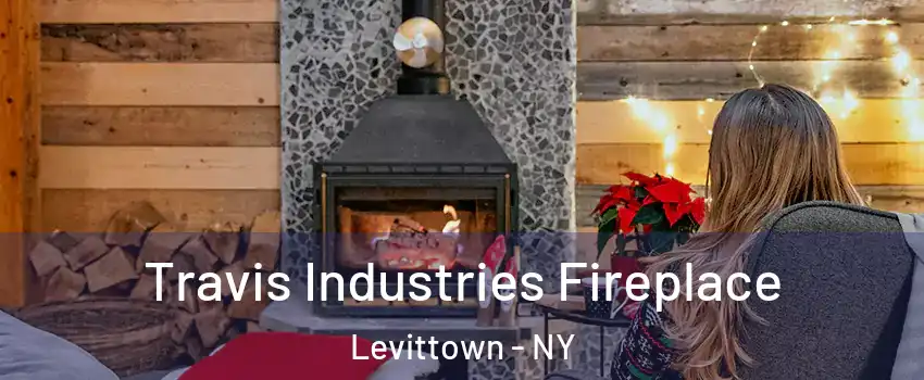  Travis Industries Fireplace Levittown - NY