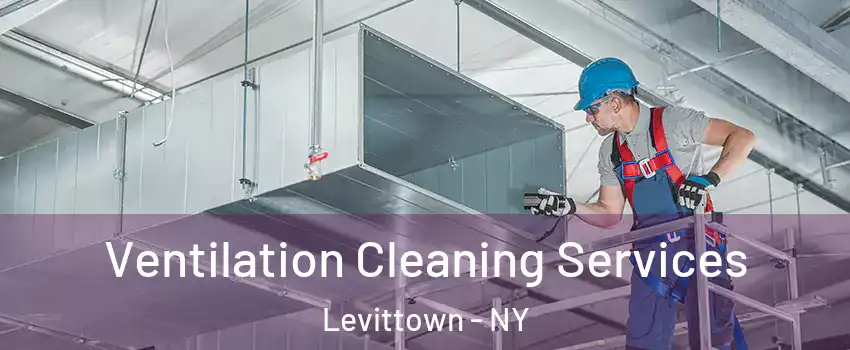  Ventilation Cleaning Services Levittown - NY